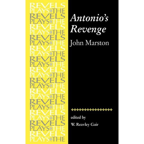 Revels Plays Antonio's Revenge: By John Marston, (Paperback)