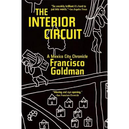 The Interior Circuit : A Mexico City Chronicle