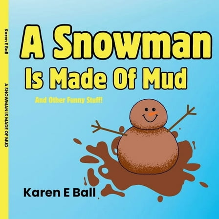 A Snowman Is Made Of Mud: And Other Funny Stuff, (Paperback)