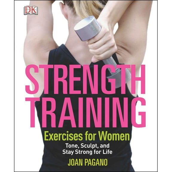 Pre-Owned Strength Training Exercises for Women: Tone, Sculpt, and Stay Strong for Life (Paperback) 1465415807 9781465415806