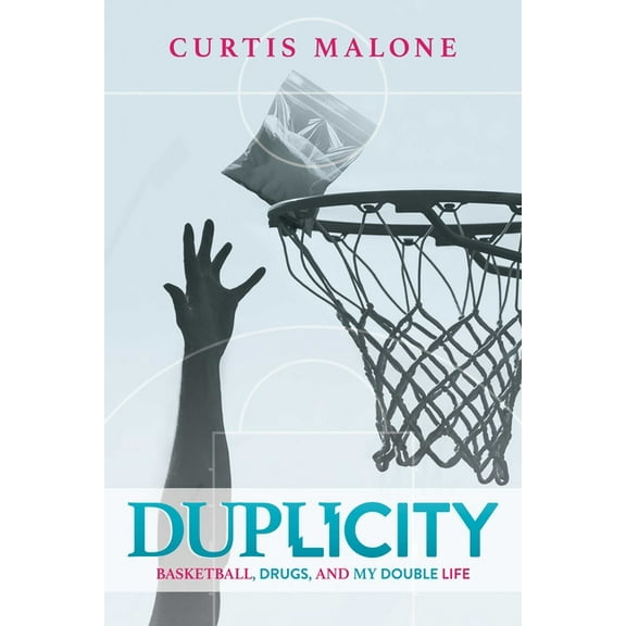 Duplicity: Basketball, Drugs, and My Double Life, (Paperback)