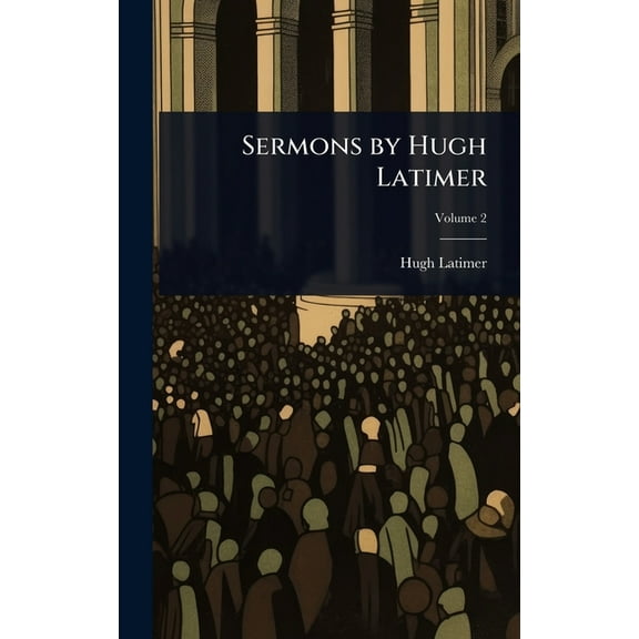 Sermons by Hugh Latimer, (Hardcover)