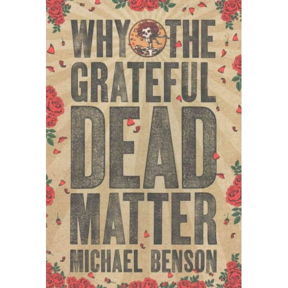 Why the Grateful Dead Matter (Paperback)
