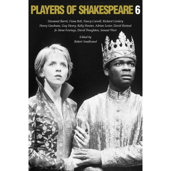 Players of Shakespeare Players of Shakespeare 6: Essays in the Performance of Shakespeare's History Plays, (Paperback)