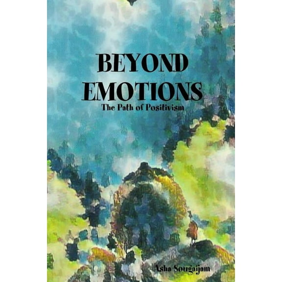 BEYOND EMOTIONS - The Path of Positivism, (Paperback)