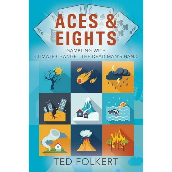 Aces & Eights: Gambling With Climate Change - The Dead Man's Hand, (Paperback)