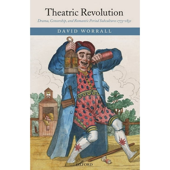 Theatric Revolution: Drama, Censorship, and Romantic Period Subcultures 1773-1832, (Paperback)