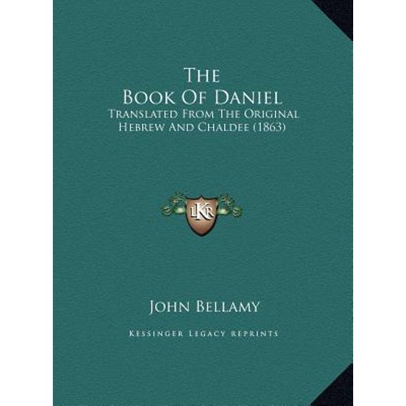 The Book of Daniel: Translated from the Original Hebrew and Chaldee (1863) Hardcover