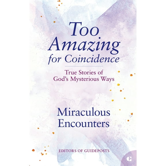 Too Amazing for Coincidence Miraculous Encounters: True Stories of God's Mysterious Ways, (Paperback)