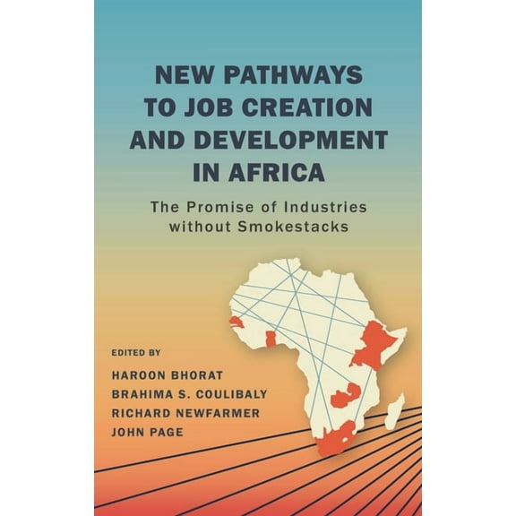 New Pathways to Job Creation and Development in Africa: The Promise of Industries Without Smokestacks, (Hardcover)