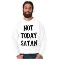 thumbnail image 5 of Not Today Satan Funny Christian Sweatshirt for Men or Women Brisco Brands X, 5 of 6