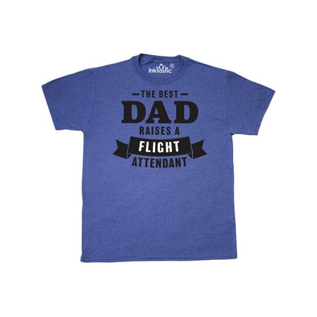The Best Dad Raises a Flight Attendant T-Shirt