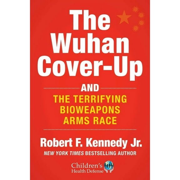 Children's Health Defense The Wuhan Cover-Up: And the Terrifying Bioweapons Arms Race, (Hardcover)
