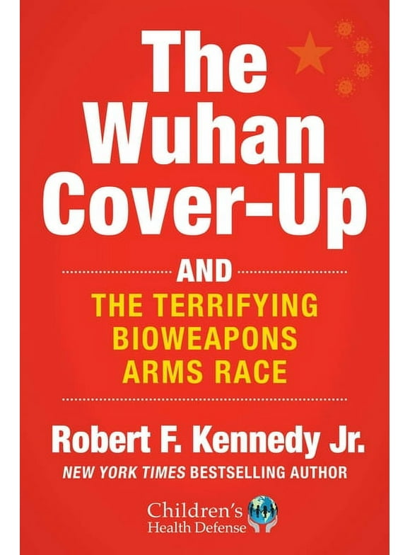 Childrens Health Defense: The Wuhan Cover-Up : And the Terrifying Bioweapons Arms Race (Hardcover)