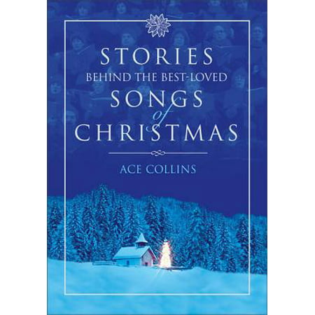 Stories Behind the Best-Loved Songs of Christmas - (Best Christmas Stories For Preschoolers)