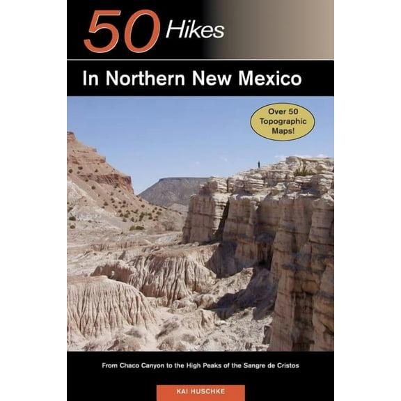 Explorer's 50 Hikes Explorer's Guide 50 Hikes in Northern New Mexico: From Chaco Canyon to the High Peaks of the Sangre de Cristos, Book 0, (Paperback)