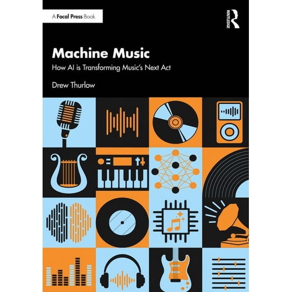 Machine Music: How AI is Transforming Music's Next Act, (Paperback)
