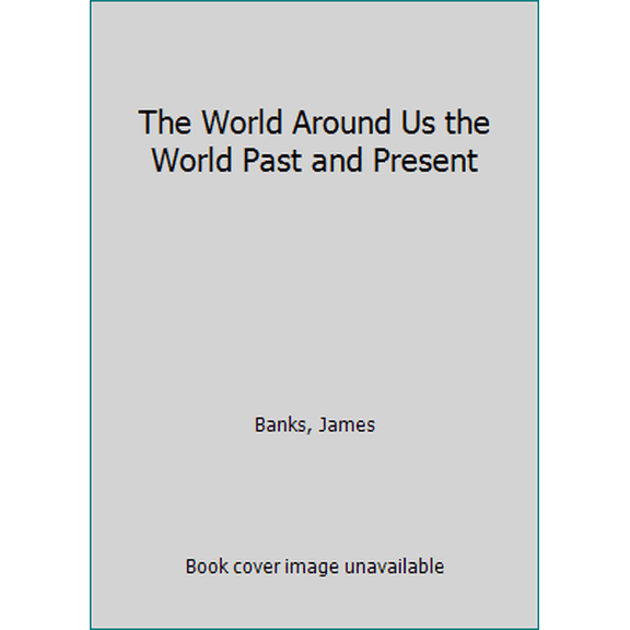 Pre-Owned The World Around Us the World Past and Present (Hardcover) 0021460108 9780021460106