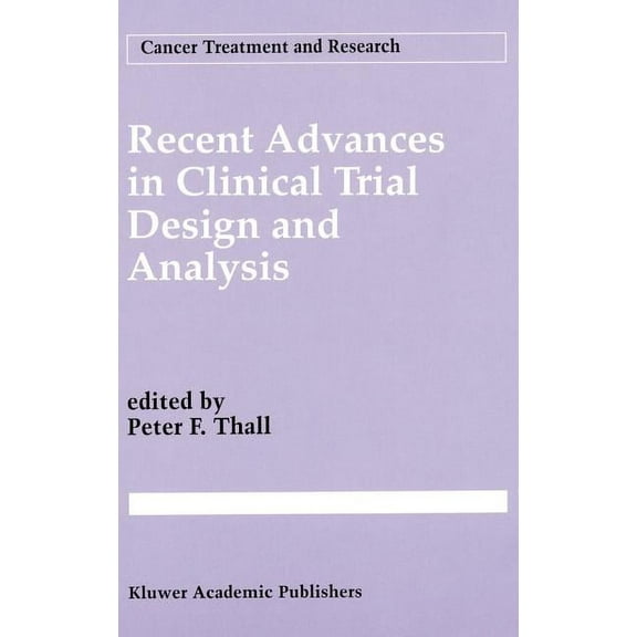 Cancer Treatment and Research Recent Advances in Clinical Trial Design and Analysis, Book 75, (Hardcover)