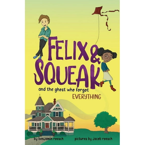 Felix & Squeak and the Ghost Who Forgot Everything, (Paperback)