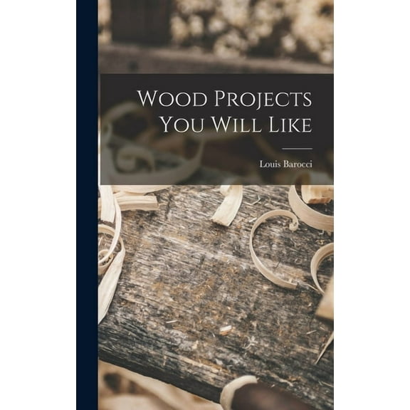 Wood Projects You Will Like, (Hardcover)