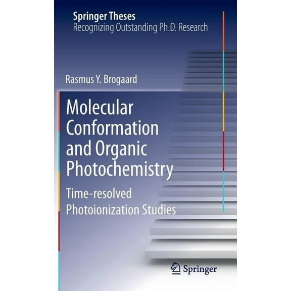 Springer Theses Molecular Conformation and Organic Photochemistry: Time-Resolved Photoionization Studies, (Hardcover)