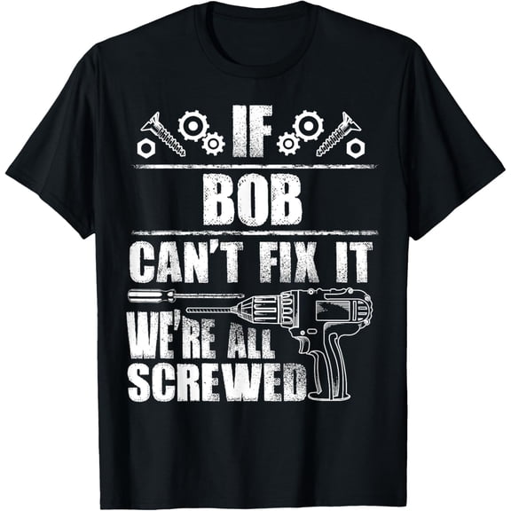BOB Gift Name Fix It Funny Birthday Personalized Dad Idea T-ShirtMen and women, Black T-shirt, size: Extra large