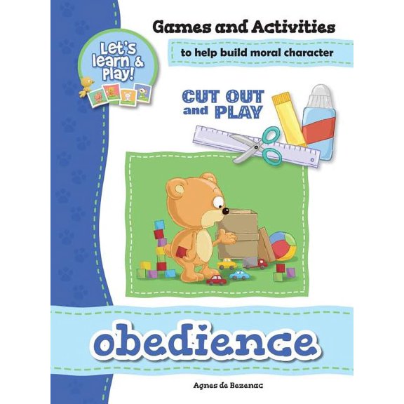 Cut Out and Play Obedience - Games and Activities: Games and Activities to Help Build Moral Character, Book 1, (Paperback)