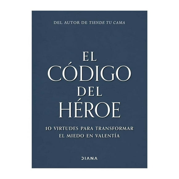 El Código del Héroe Diana William McRaven