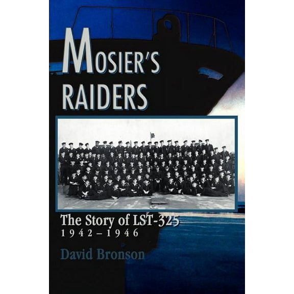 Mosier's Raiders: The Story of LST-325, (Paperback)