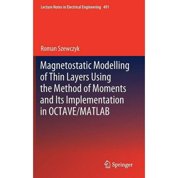 Lecture Notes in Electrical Engineering Magnetostatic Modelling of Thin Layers Using the Method of Moments and Its Implementation in Octave/MATLAB, Book 491, (Hardcover)