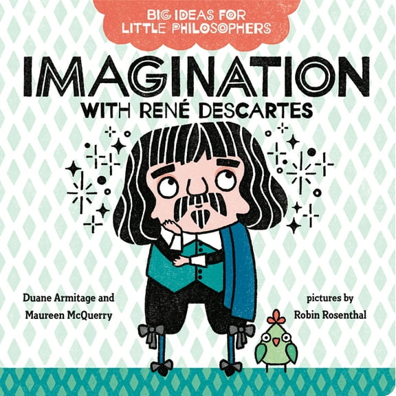 Big Ideas for Little Philosophers Imagination with René Descartes, Book 3, (Board Book)