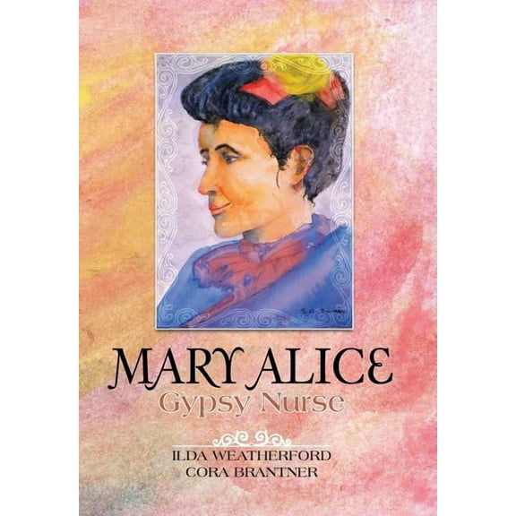 Mary Alice : Gypsy Nurse (Hardcover)