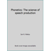 Phonetics: The science of speech production [Paperback - Used]