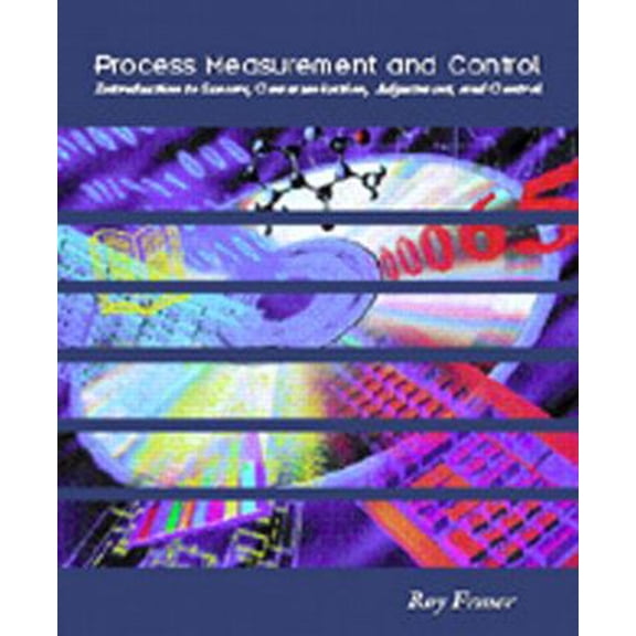 Pre-Owned Process Measurement and Control: Introduction to Sensors, Communication, Adjustment, and Control (Hardcover) 0130222119 9780130222114