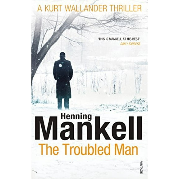 Troubled Man : A Kurt Wallander Mystery