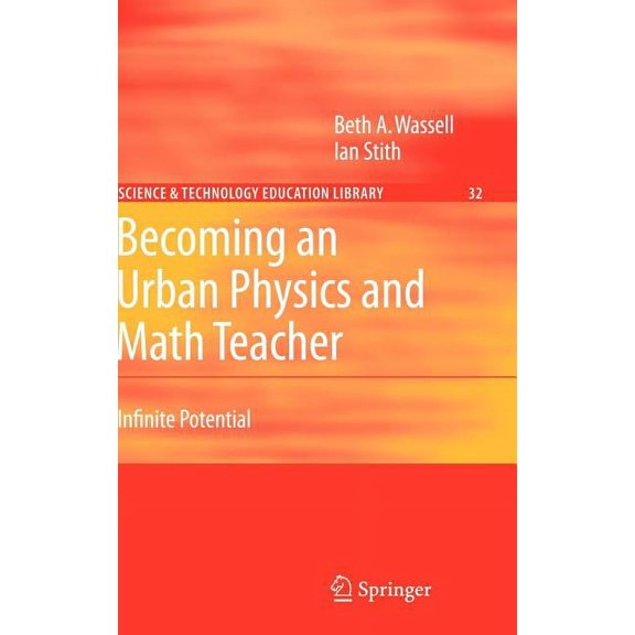 Contemporary Trends and Issues in Scienc Becoming an Urban Physics and Math Teacher: Infinite Potential, Book 32, (Hardcover)