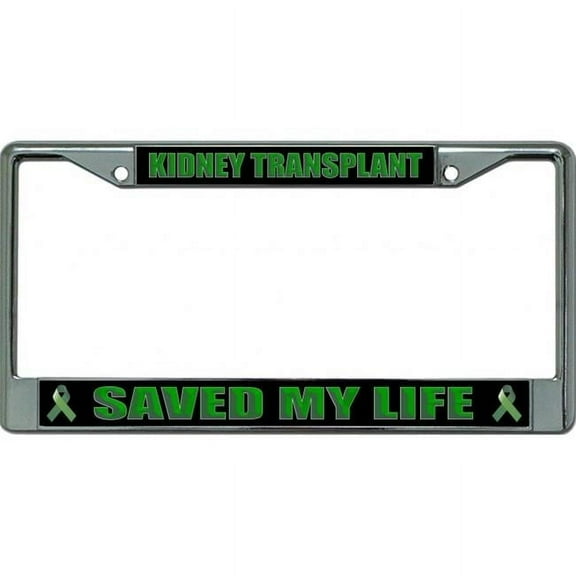 Kidney Transplant Saved My Life Chrome License Plate Frame