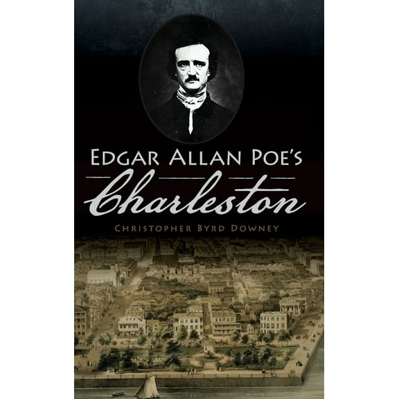 Edgar Allan Poe's Charleston, (Hardcover)