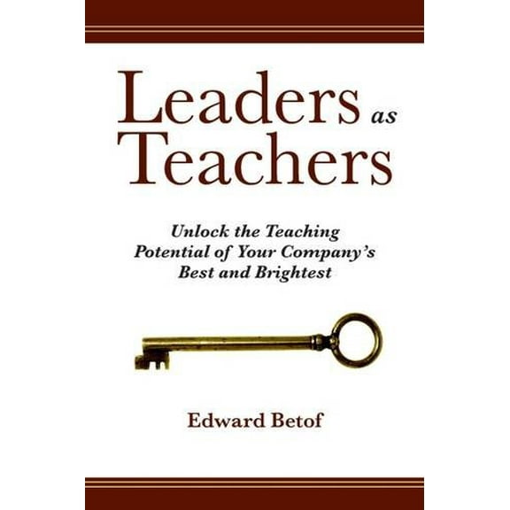 Pre-Owned Leaders as Teachers: Unlock the Teaching Potential of Your Company's Best and Brightest (Hardcover) 1562865455 9781562865450