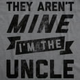 thumbnail image 2 of Mens They Arent Mine I'm The Uncle T Shirt Funny Family Niece Nephew Tee Graphic Tees, 2 of 7