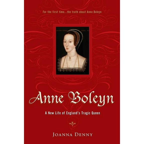 Anne Boleyn: A New Life of England's Tragic Queen, (Paperback)