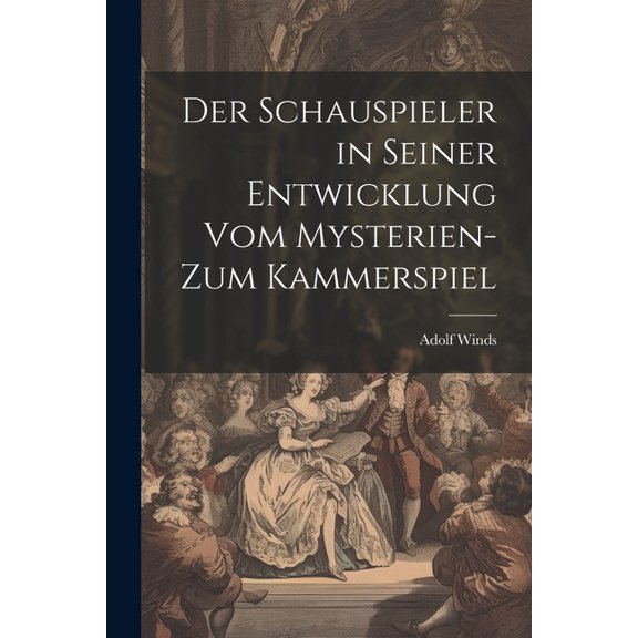 Der Schauspieler in seiner Entwicklung vom Mysterien- zum Kammerspiel (Paperback)