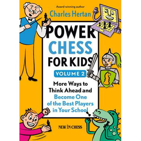 Power Chess for Kids, Volume 2 : More Ways to Think Ahead and Become One of the Best Players in Your (Best Way To Open In Chess)
