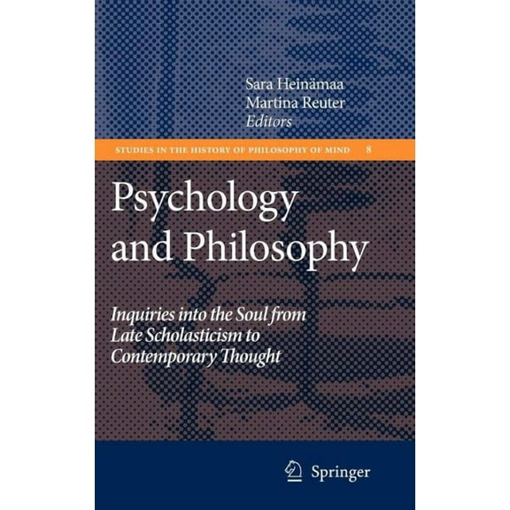 Studies in the History of Philosophy of Psychology and Philosophy: Inquiries Into the Soul from Late Scholasticism to Contemporary Thought, Book 8, (Hardcover)