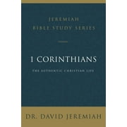 Jeremiah Bible Study: 1 Corinthians: The Authentic Christian Life (Paperback)