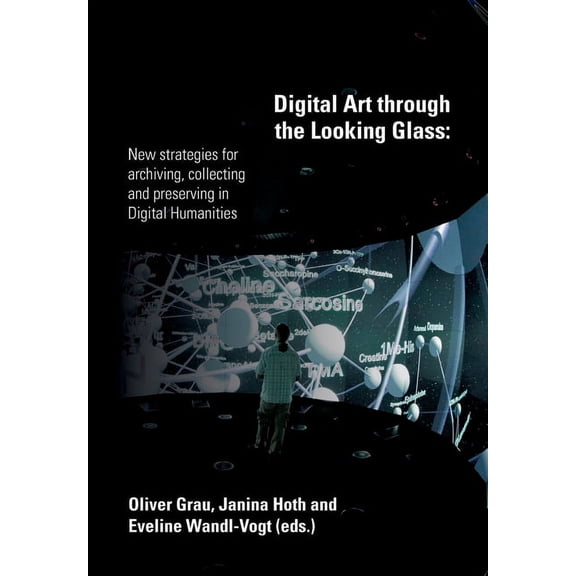 Digital Art through the Looking Glass: New strategies for archiving, collecting and preserving in digital humanities (Paperback)