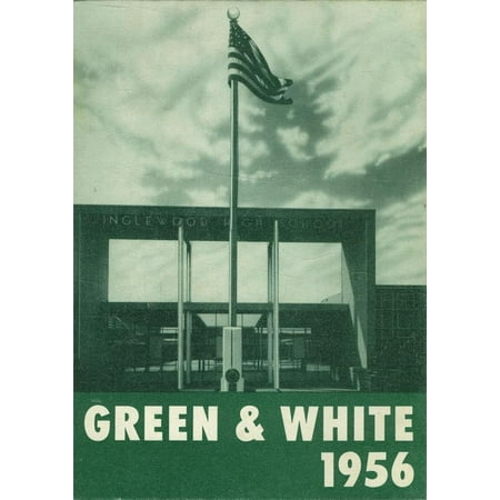 (Custom Reprint) Yearbook: 1956 Inglewood High School - Green and White Yearbook (Inglewood CA)