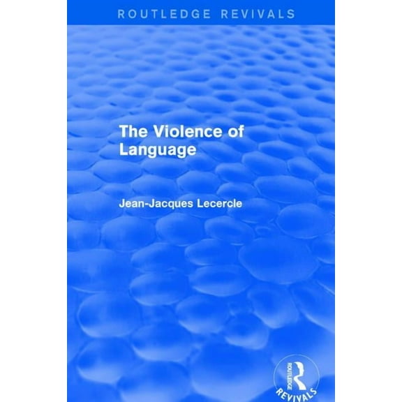 Routledge Revivals Routledge Revivals: The Violence of Language (1990), (Paperback)