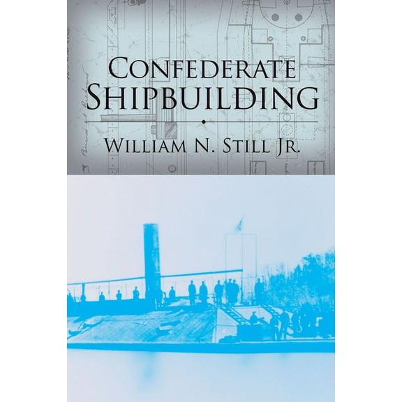 Studies in Maritime History Confederate Shipbuilding, (Hardcover)